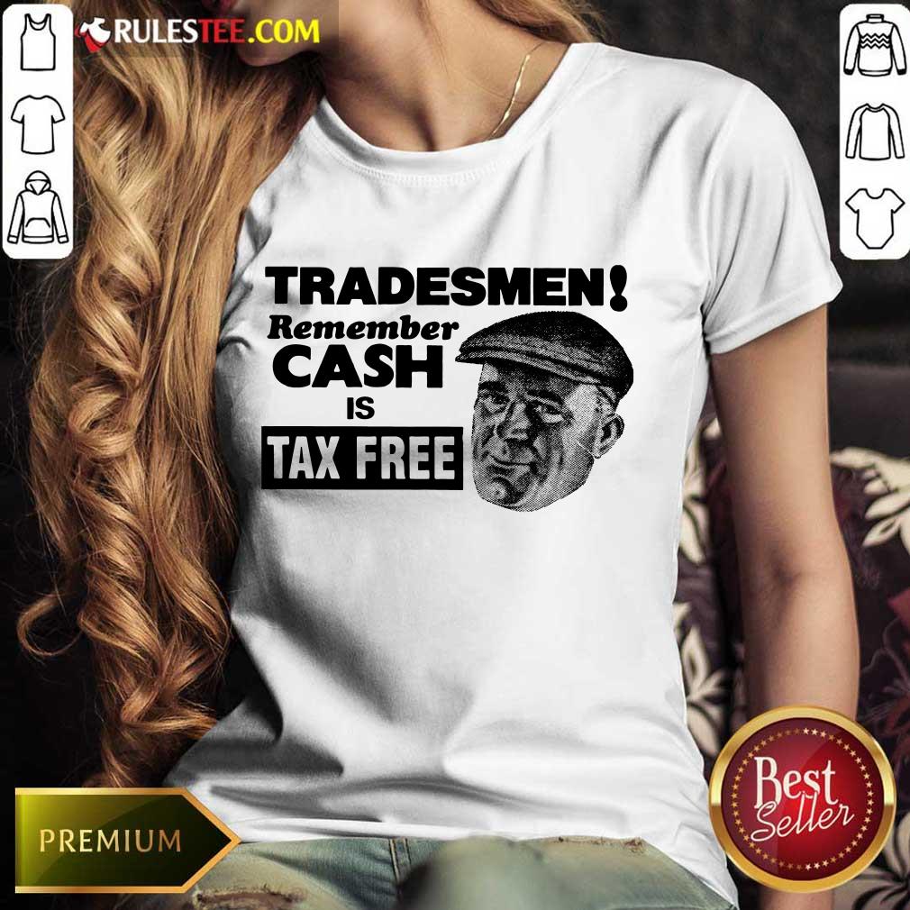 Tradesmen Remember Cash Tax Free Shirt - Image 3