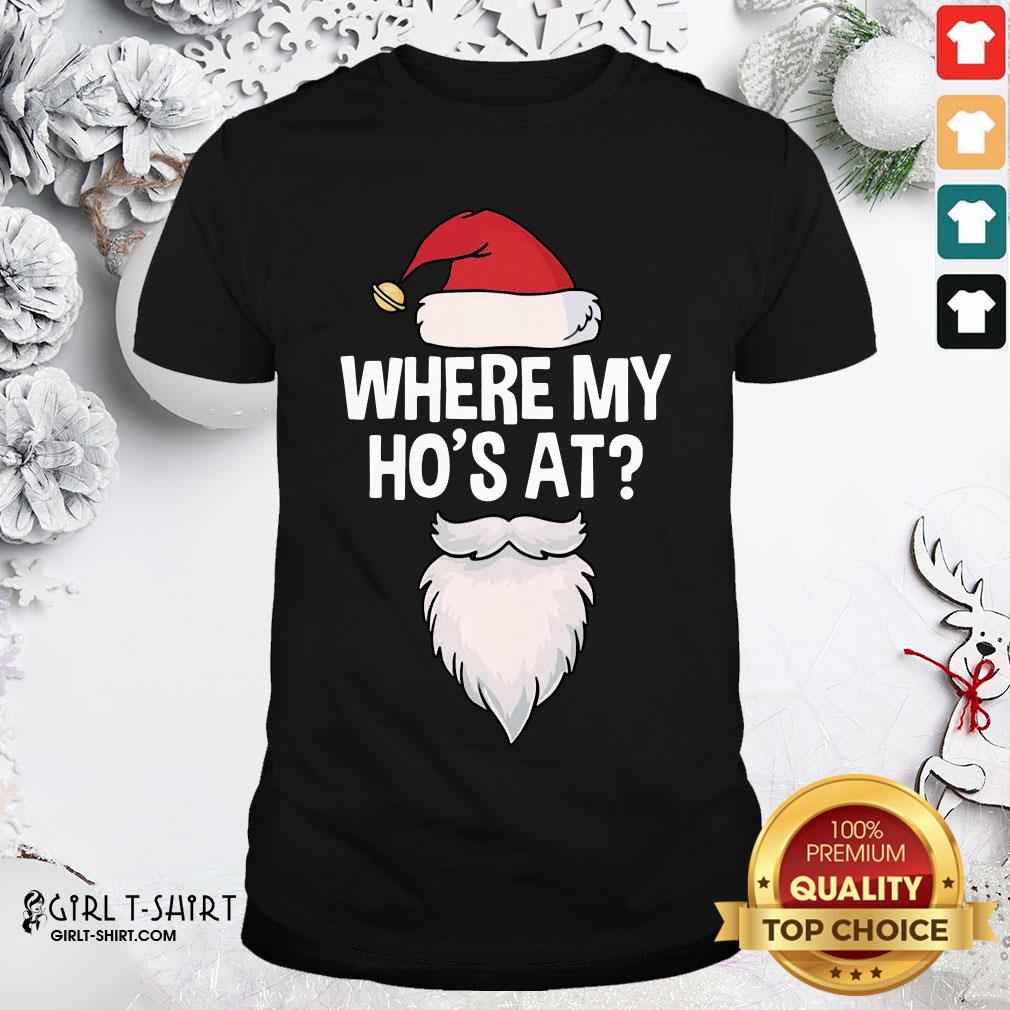 Tree Santa Where My Ho’s At Christmas Shirt
