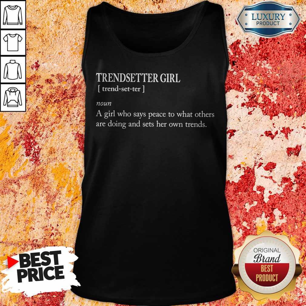 Trendsetter Girl A Girl Who Says Peace To What Others Are Doing And Sets Her Own Trends Shirt - Image 3