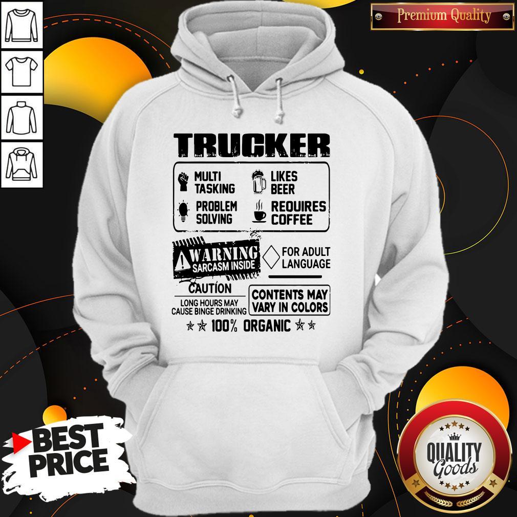 Trucker Warning Sarcasm Inside Caution Contents May Vary In Color 100 Percent Organic Shirt - Image 5