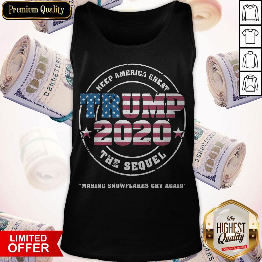 Trump 2020 Keep America Great The Sequel Making Snowflakes Cry Again Shirt - Image 3
