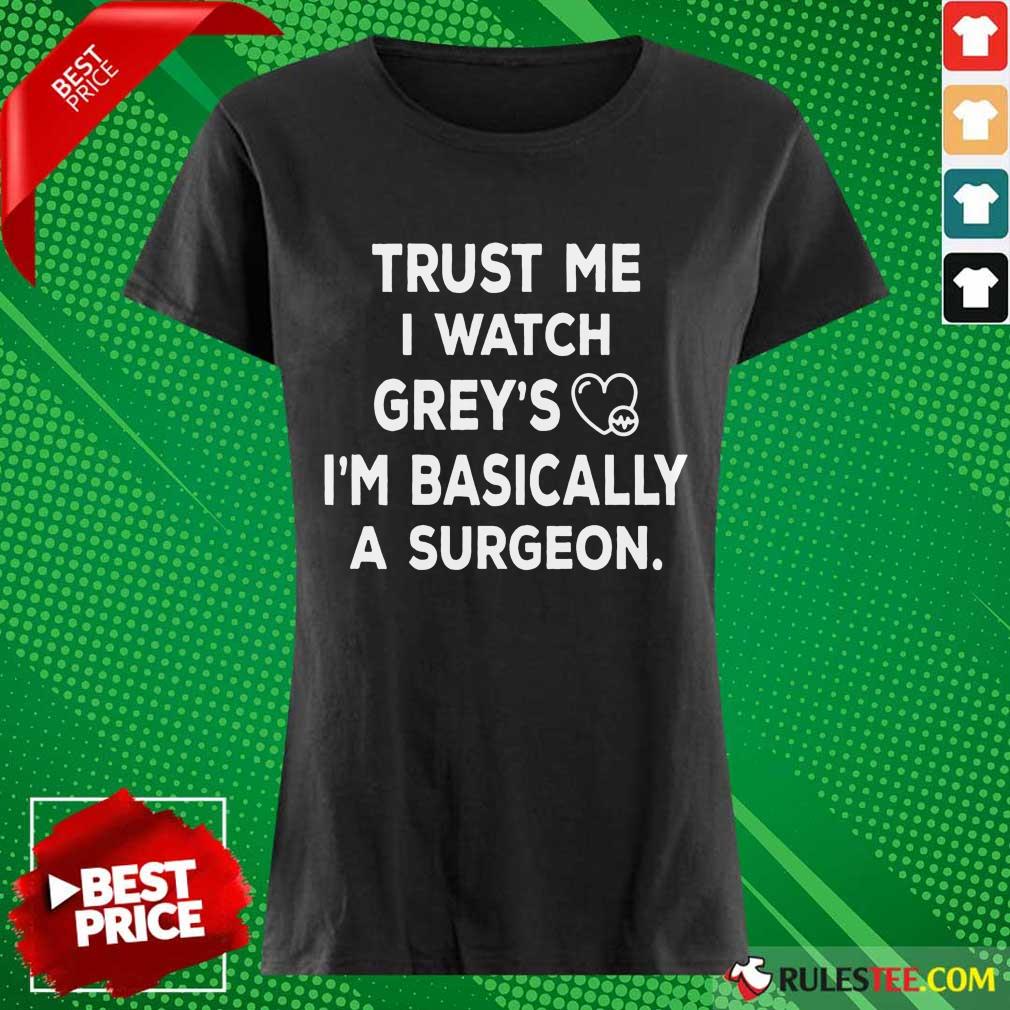 Trust Me I Watch Greys Shirt - Image 3
