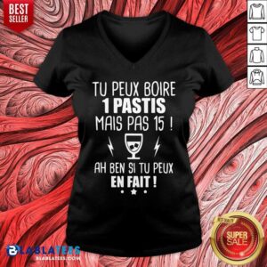 Alternative view of Tu Peux Boire 1 Pastis Mais Pas 15 Ah Ben Si Tu Peux En Fait Shirt