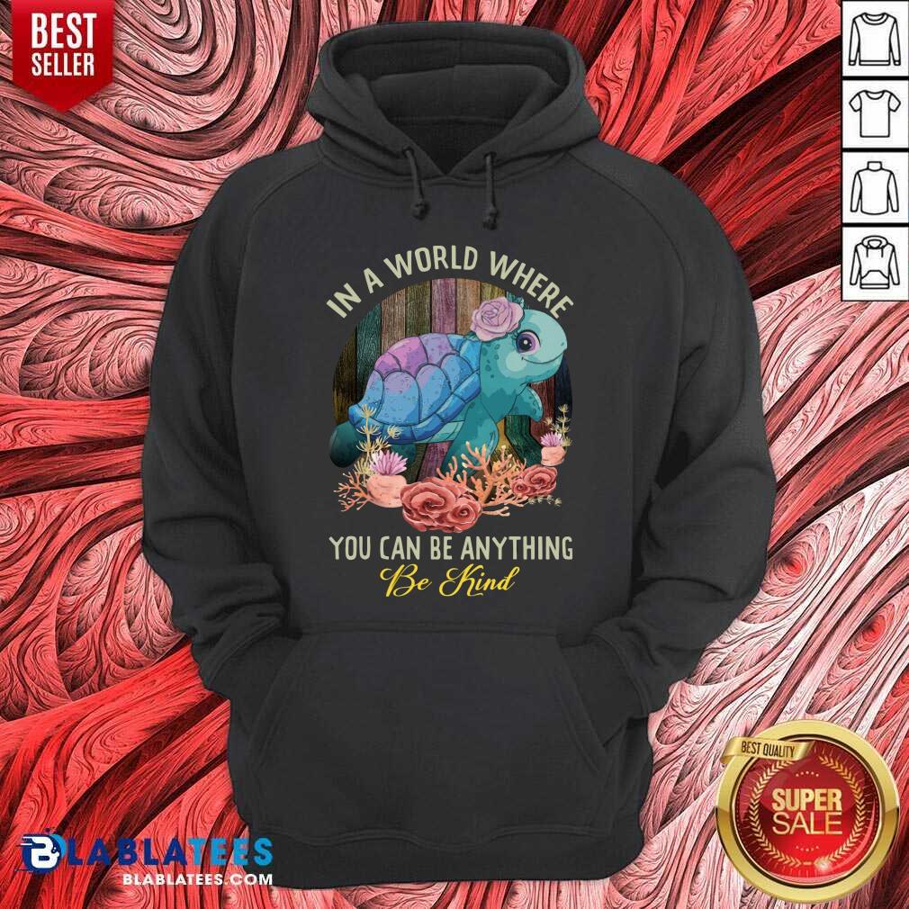 Turtle In A World Where You Can Be Anything Be Kind Shirt - Image 2