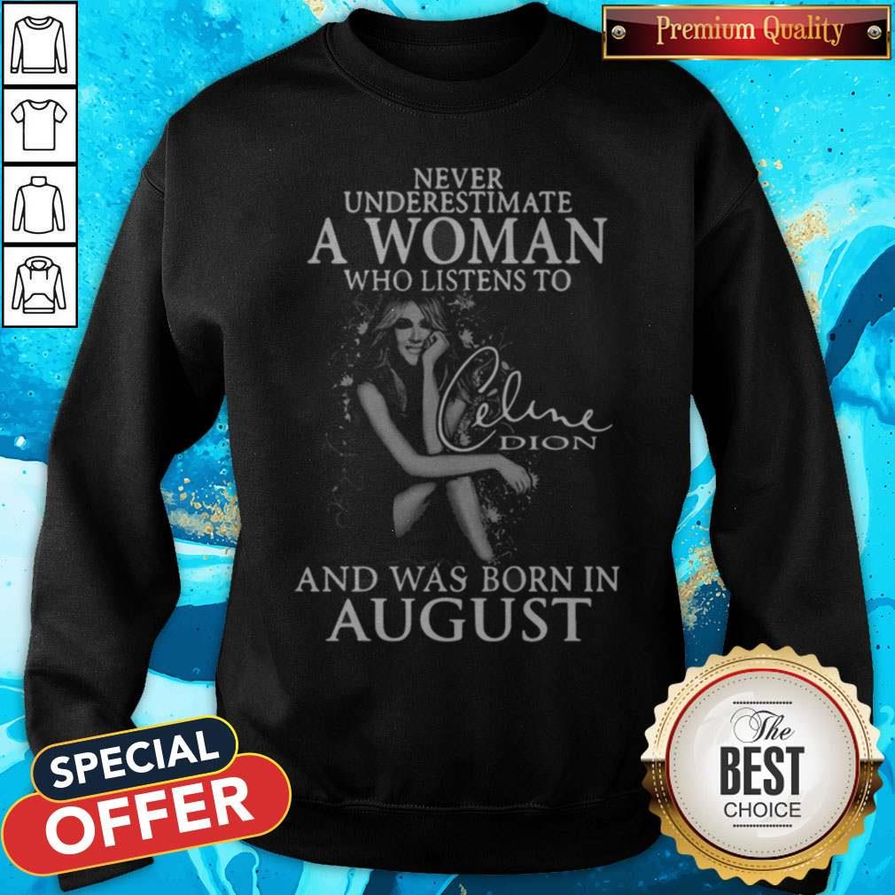 Underestimate A Woman Who Listens To Celine Dion And Was Born In August Shirt - Image 3