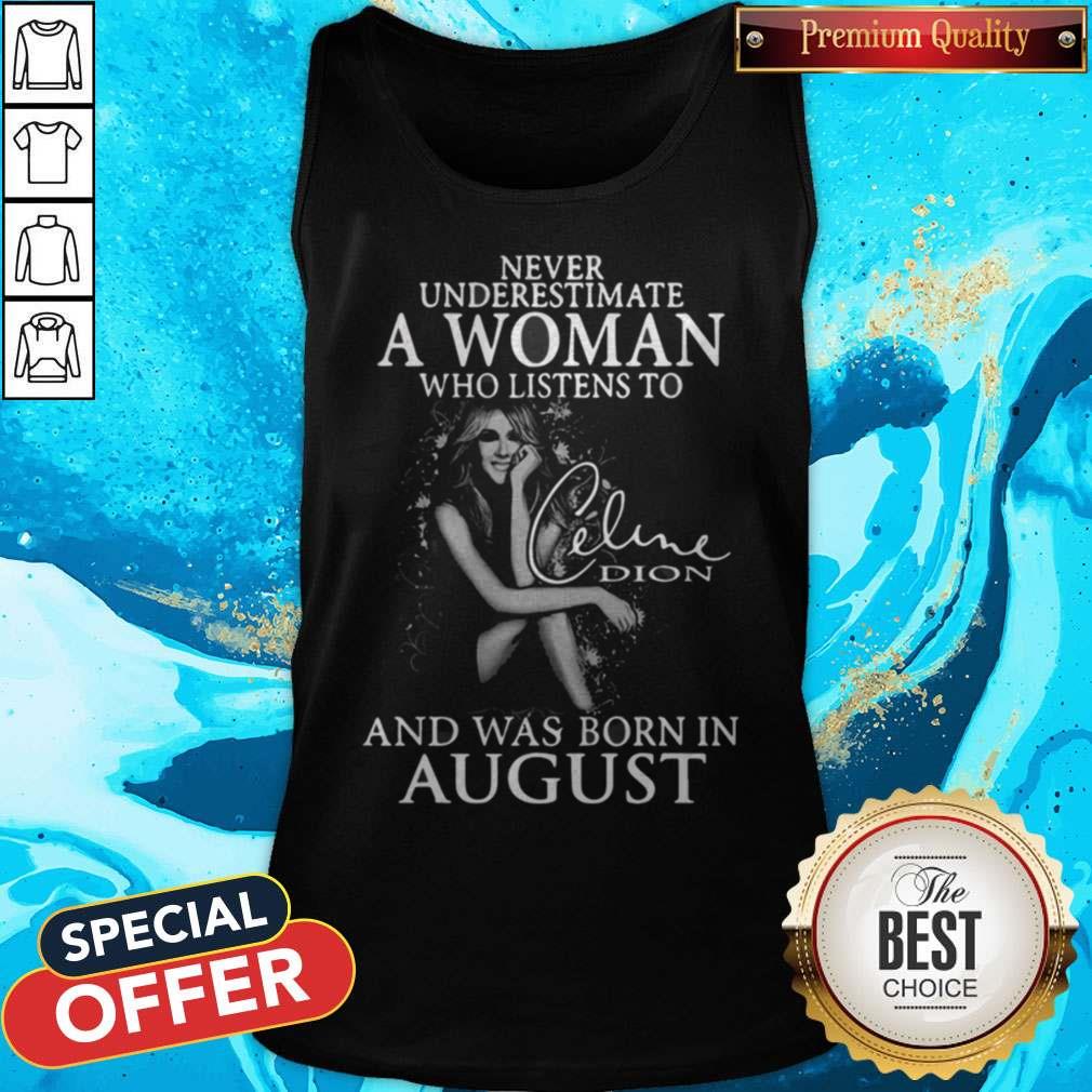 Underestimate A Woman Who Listens To Celine Dion And Was Born In August Shirt - Image 2