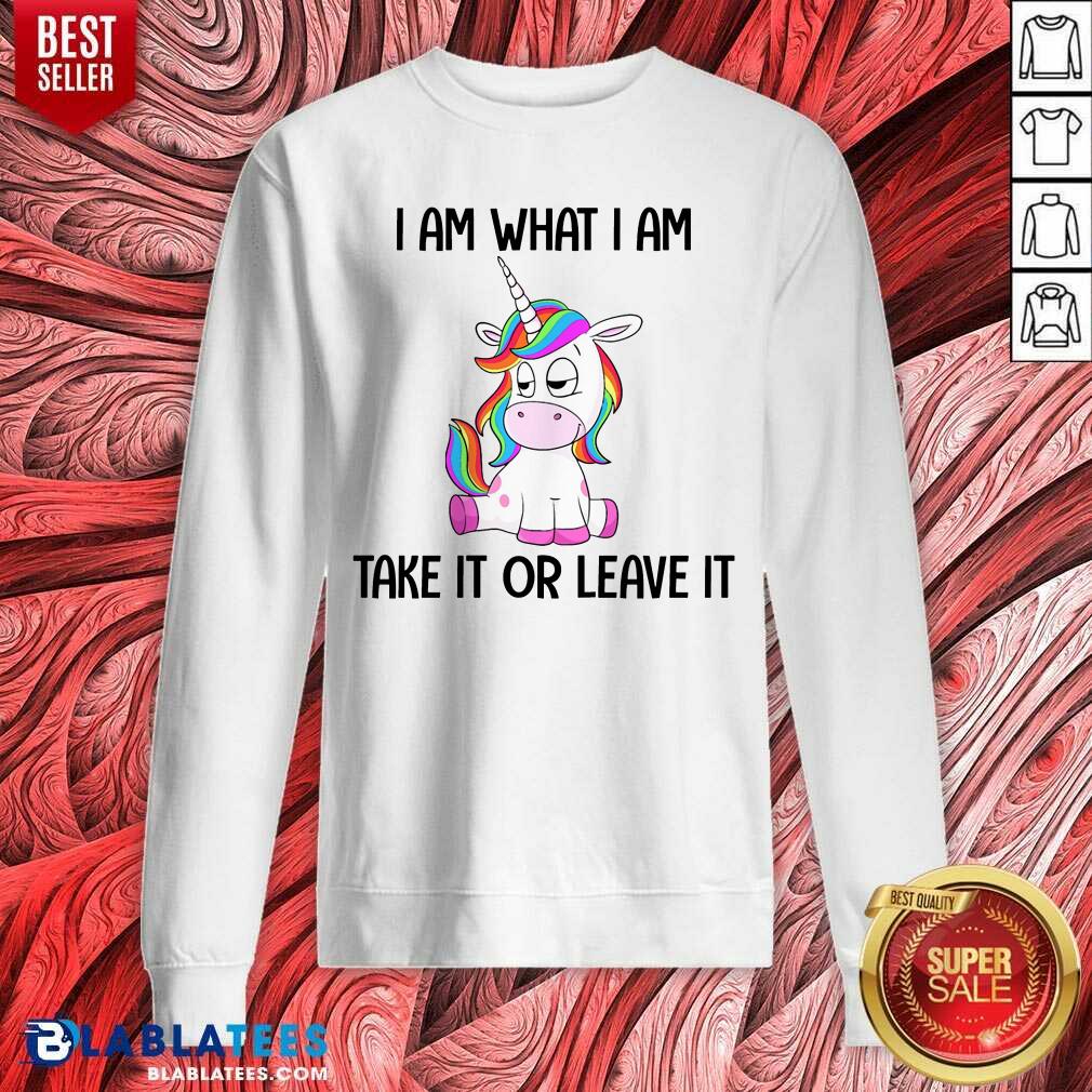Unicorn I Am What I Am Take It Or Leave It Shirt - Image 5