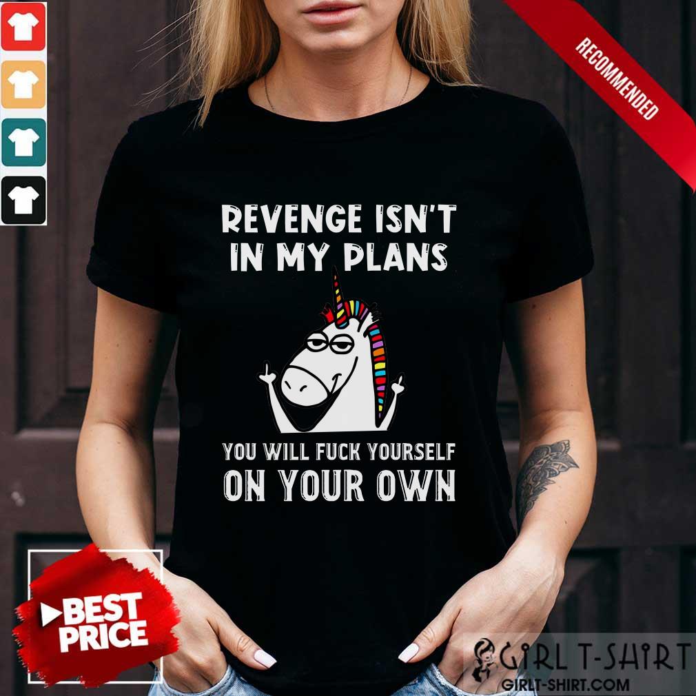 Unicorns Revenge Isn't In My Plans Shirt