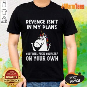 Unicorns Revenge Isn't In My Plans Shirt