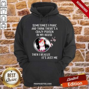 Alternative view of Unicorns Sometimes I Panic Crazy Person In My House Shirt