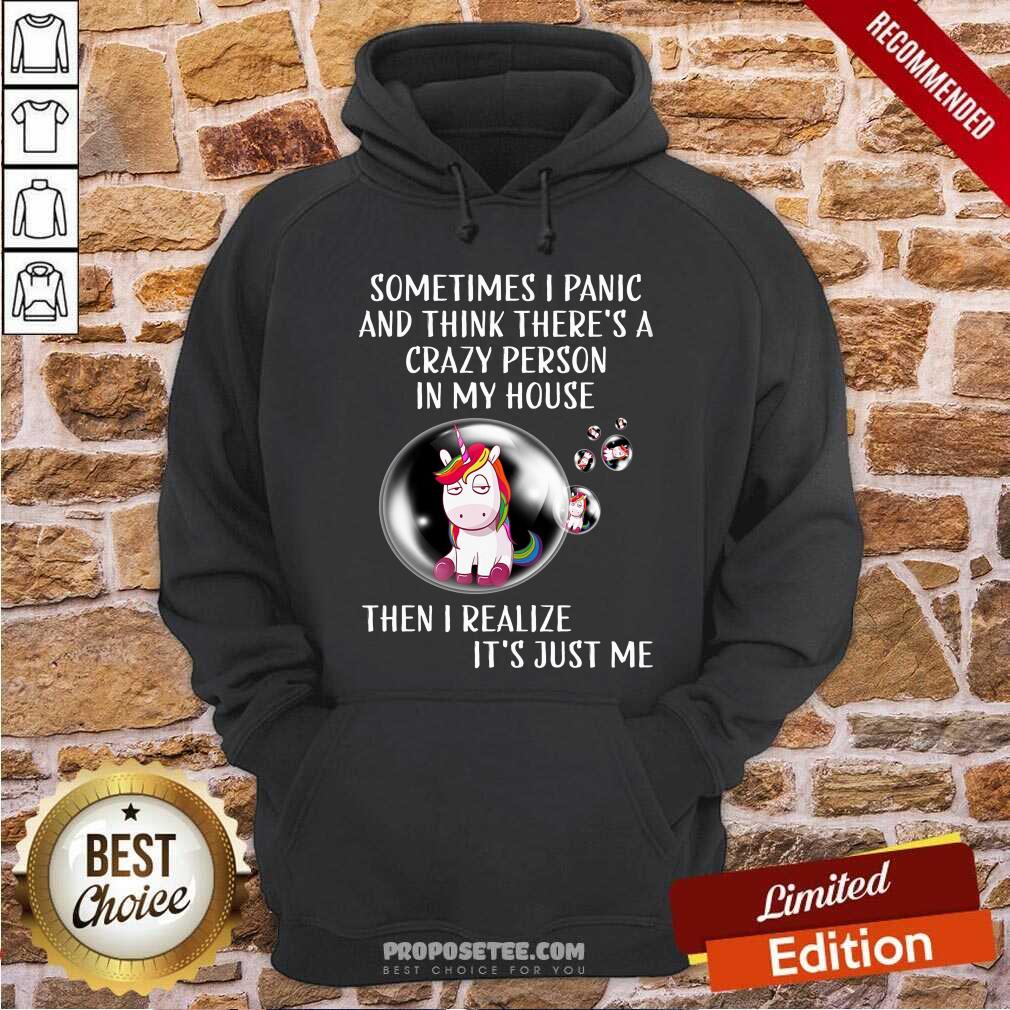Unicorns Sometimes I Panic Crazy Person In My House Shirt - Image 2