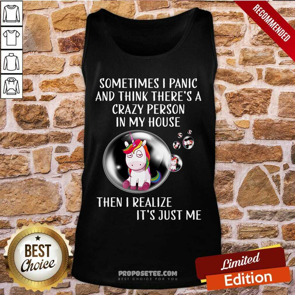 Unicorns Sometimes I Panic Crazy Person In My House Shirt - Image 4