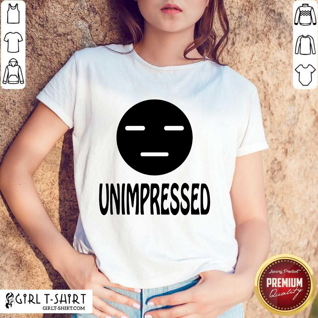 Unimpressed Shirt