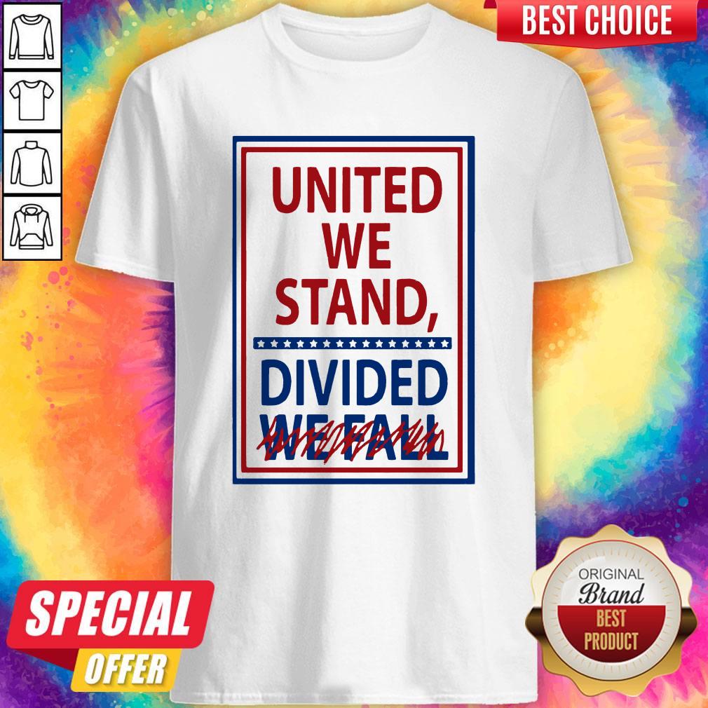 United We Stand Divided We Fall Not Shirt