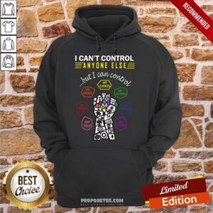 Alternative view of Funny I Can’t Control Anyone Else But I Can Control My Choices My Words My Actions Shirt