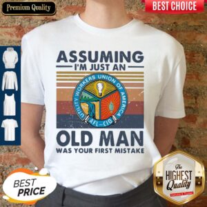 Utility Workers Union Of America Assuming I'm Just An Old Lady Was Your First Mistake Vintage Shirt