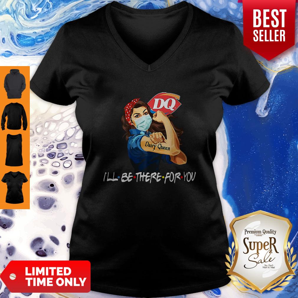 Strong Woman Dairy Queen I’ll Be There For You Covid-19 Shirt - Image 5