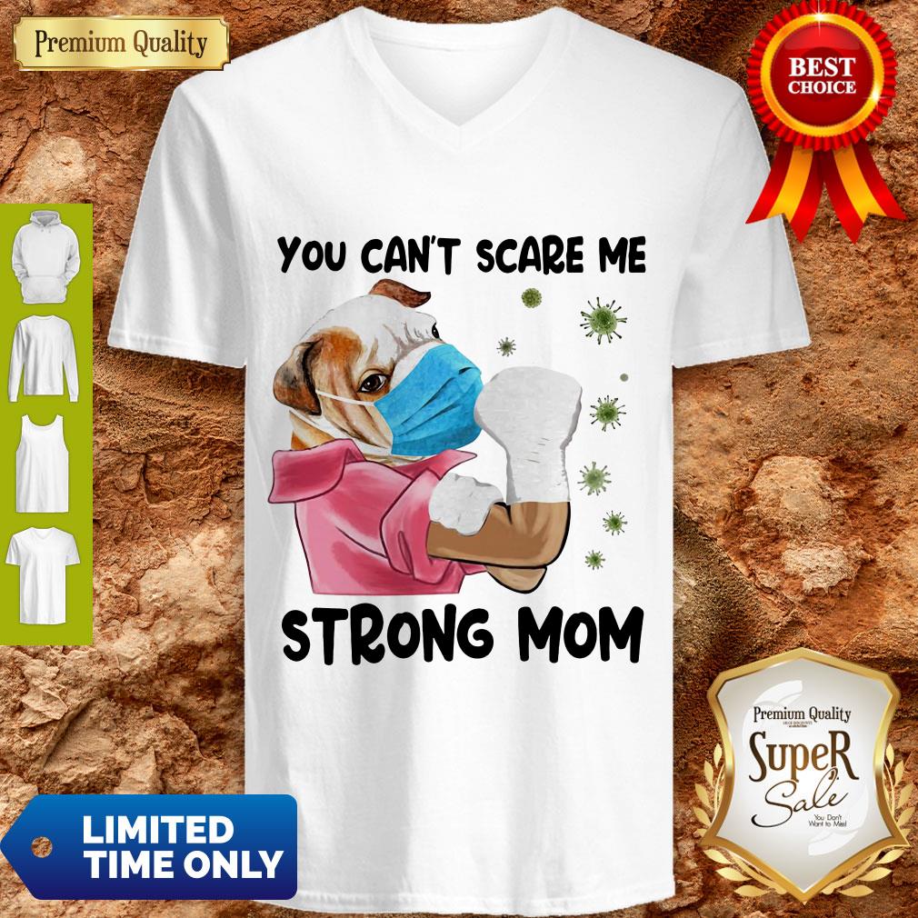 Pug You Can’t Scare Me Strong Mom Coronavirus Shirt - Image 5