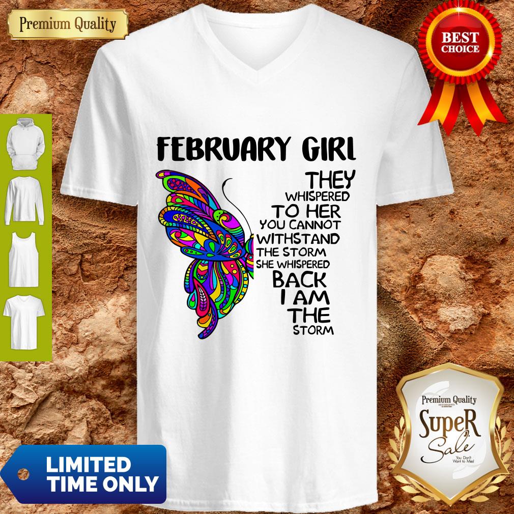 Pretty Butterfly February Girl They Whispered To Her You Cannot Withstand The Storm Back I Am The Storm Shirt - Image 4