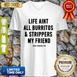 Alternative view of Awesome Life Ain't All Burritos And Strippers My Friend Dean Winchester Shirt