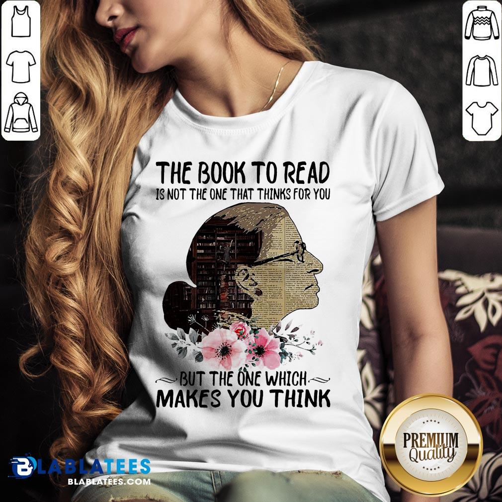 Good Ruth Bader Ginsburg The Book To Read Is Not The One That Thinks For You But The One Which Makes You Think Shirt - Image 3