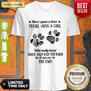 Alternative view of Premium Once Upon A Time There Was A Girl Who Really Loved Dogs And Had Tattoos It Was Me The End Shirt
