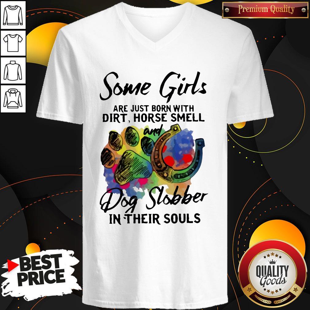 Official Some Girls Are Just Born With Dirt Horse Smell And Dog Slobber In Their Souls Shirt - Image 2