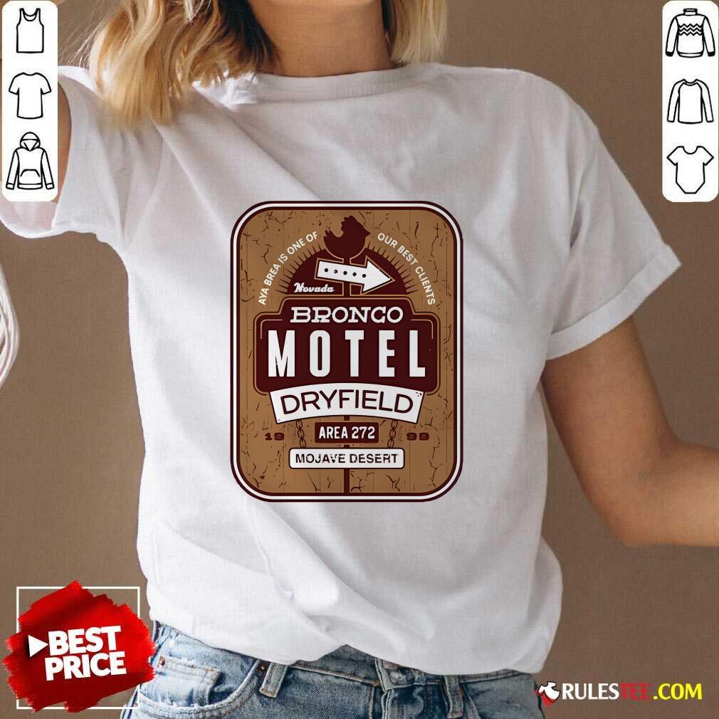 Official Aya Brea Is One Of Our Best Clients Nevada Bronco Motel Dryfield Area 272 Mojave Desert T-Shirt - Image 2