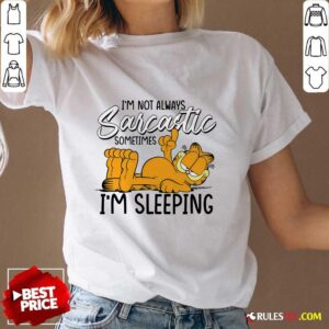Alternative view of I'm Not Always Sarcastics Sometmes I'm Sleeping Garfield T-shirt