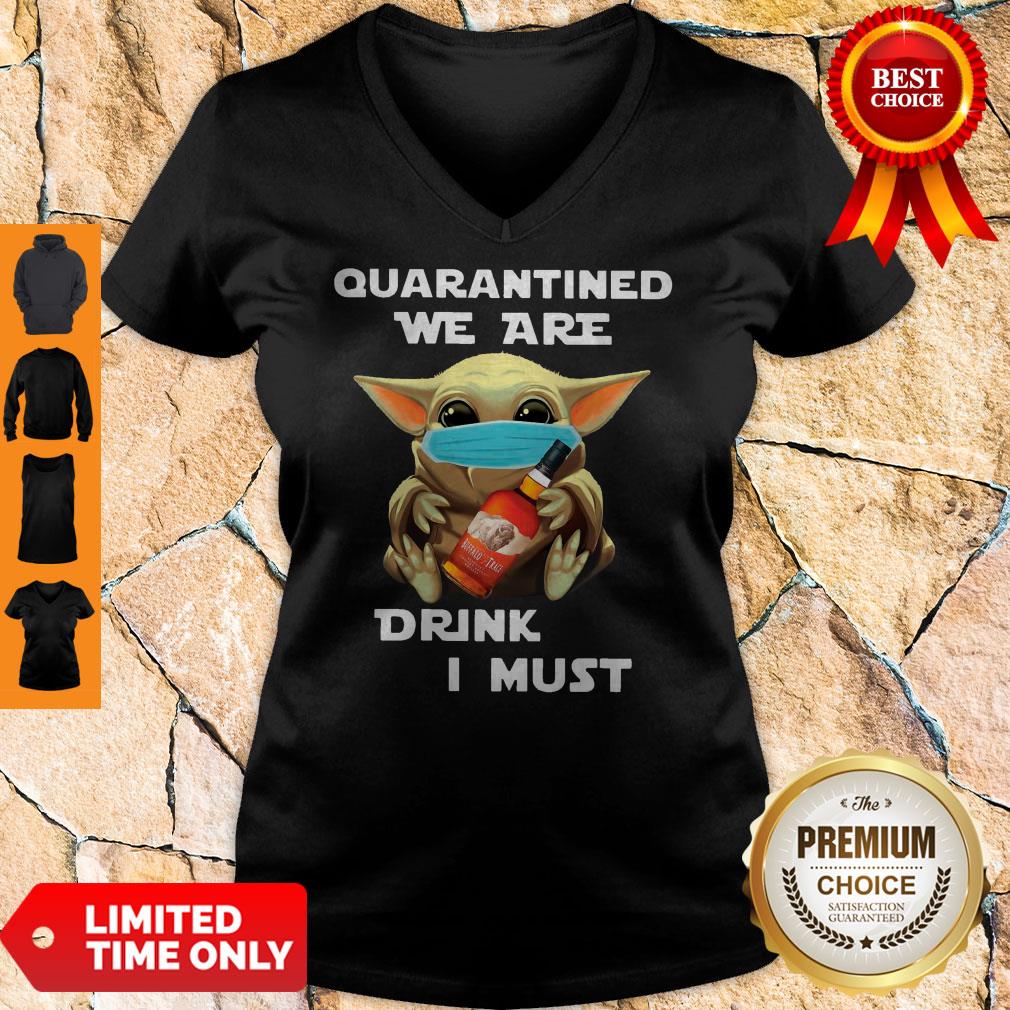 Baby Yoda Quarantined We Are Drink Buffalo Trace I Must Shirt - Image 3