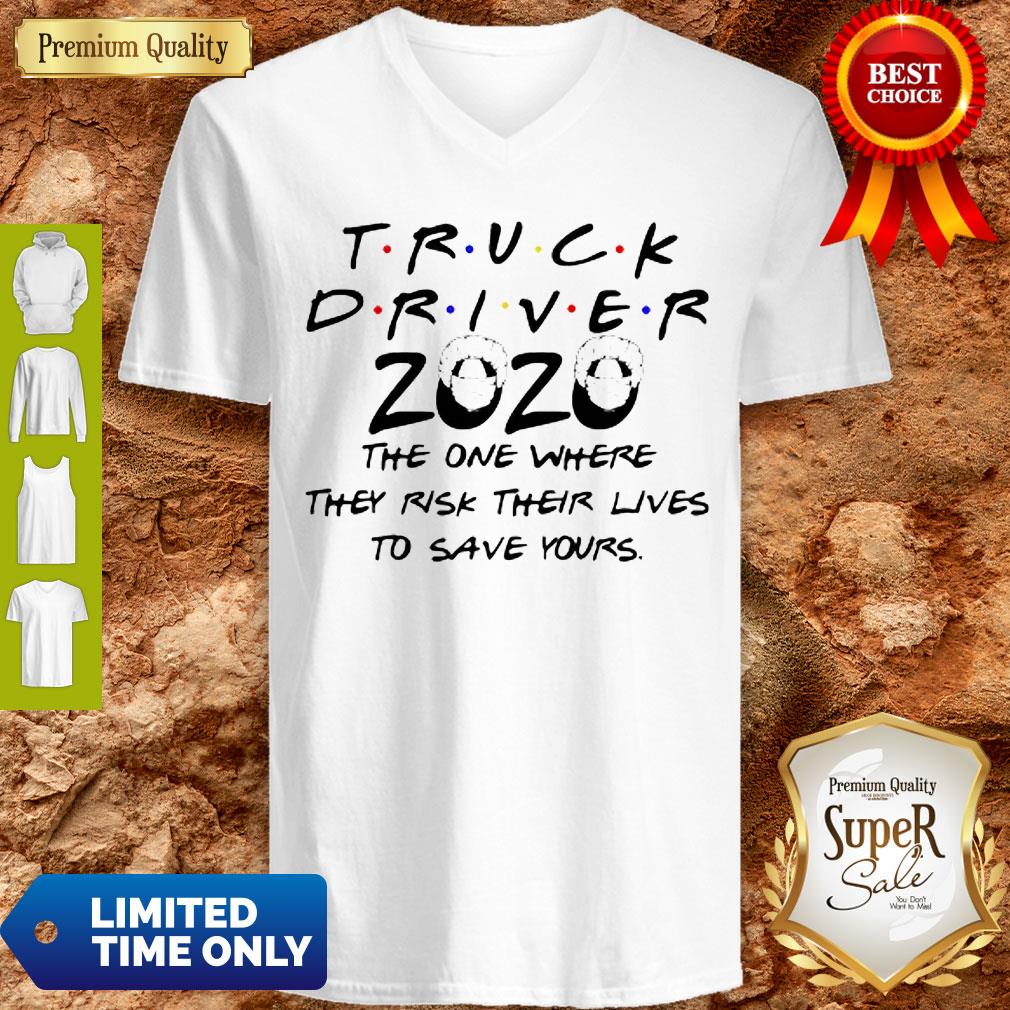 Truck Driver 2020 The One Where They Risk Their Lives To Save Yours Coronavirus Shirt - Image 5