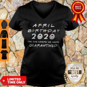 Alternative view of Official April Birthday 2020 The One Where We Were Quaranined Covid-19 Shirt