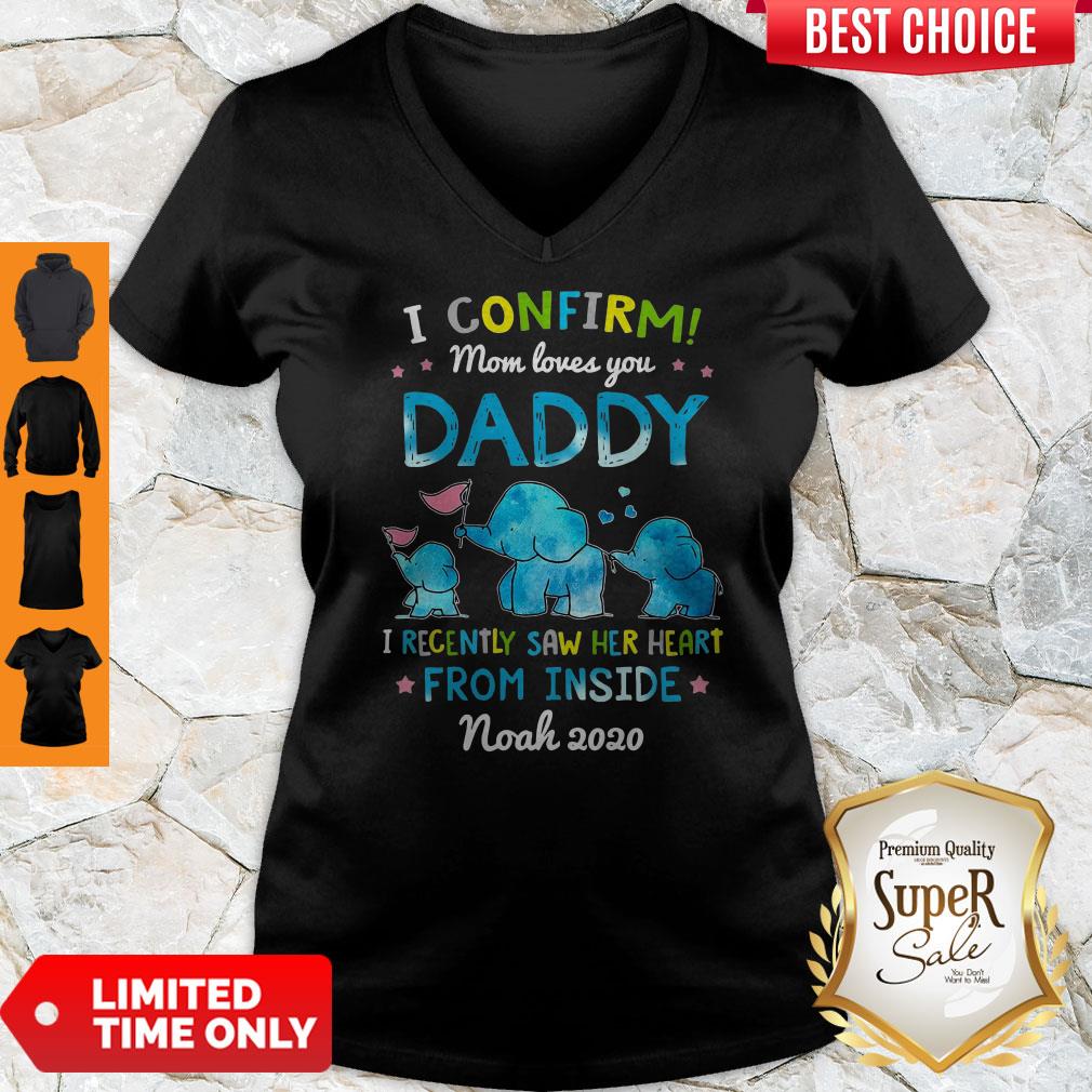 Good Elephant I Confirm Mom Loves You Daddy I Recently Saw Her Heart From Inside Shirt - Image 3