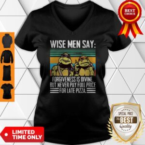 Alternative view of Ninja Turtle Wise Men Say Forgiveness Divine But Never Pay Full Price For Late Pizza Shirt