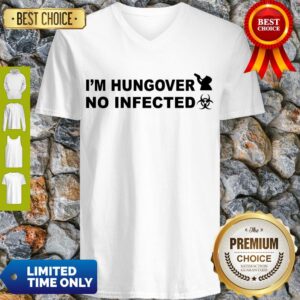 Alternative view of Hot I’m Hungover No Infected Official Shirt