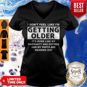 Alternative view of Official Don't Feel Like I'm Getting Older It's More Like Shirt