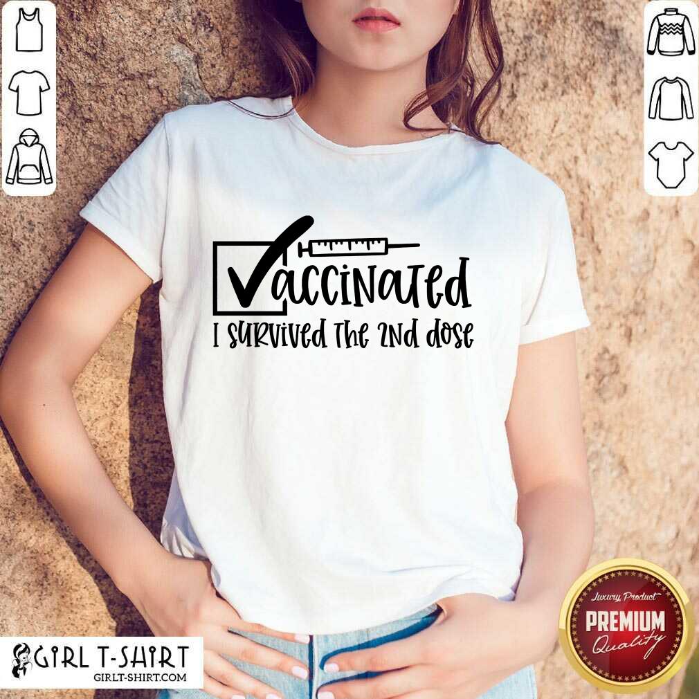 Vaccinated I Survived The 2Nd Dose Shirt
