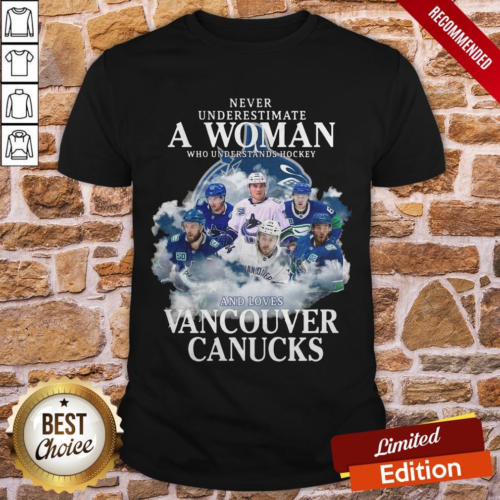 Vancouver Canucks Never Underestimate A Woman Who Understands Hockey And Loves Shirt