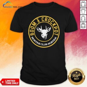 Very Good Boom And Crockpot Hunter Club Hunter Shirt
