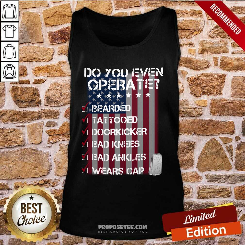 Veteran Do You Even Operate Shirt - Image 4