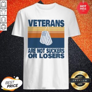 Veterans Are Not Suckers Or Losers Vintage Shirt