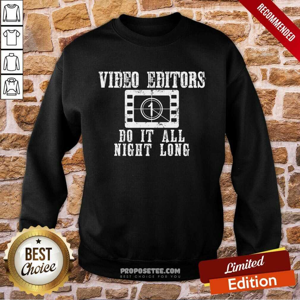 Video Editors Do It All Night Long Shirt - Image 3