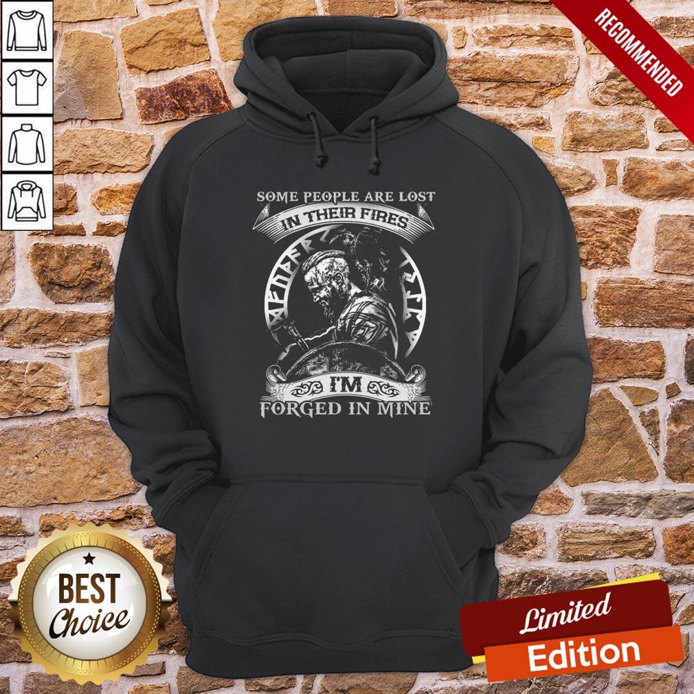 Viking Some People Are Lost In Their Fires I’m Forged In Mine Shirt - Image 4