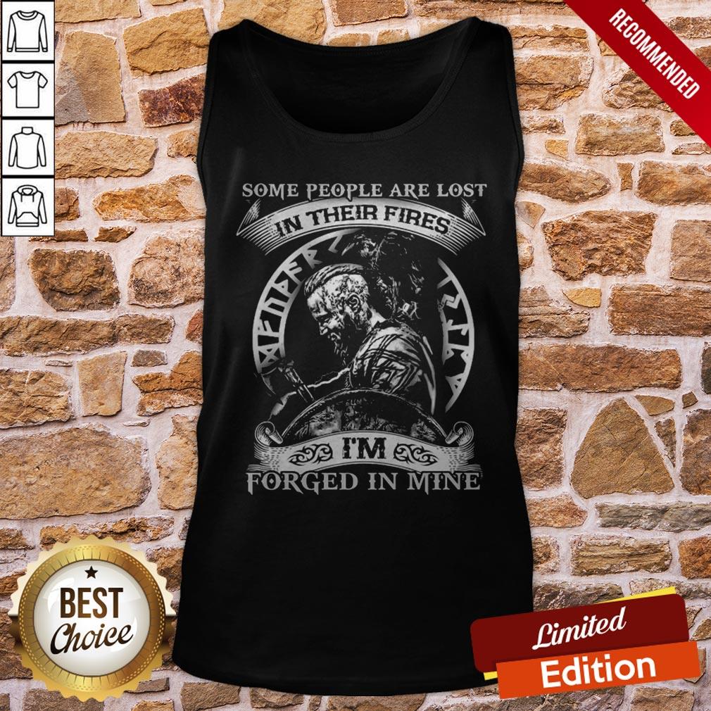 Viking Some People Are Lost In Their Fires I’m Forged In Mine Shirt - Image 2