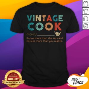 Vintage Cook Knows More Than He Says And Notices More Than You Realize Shirt