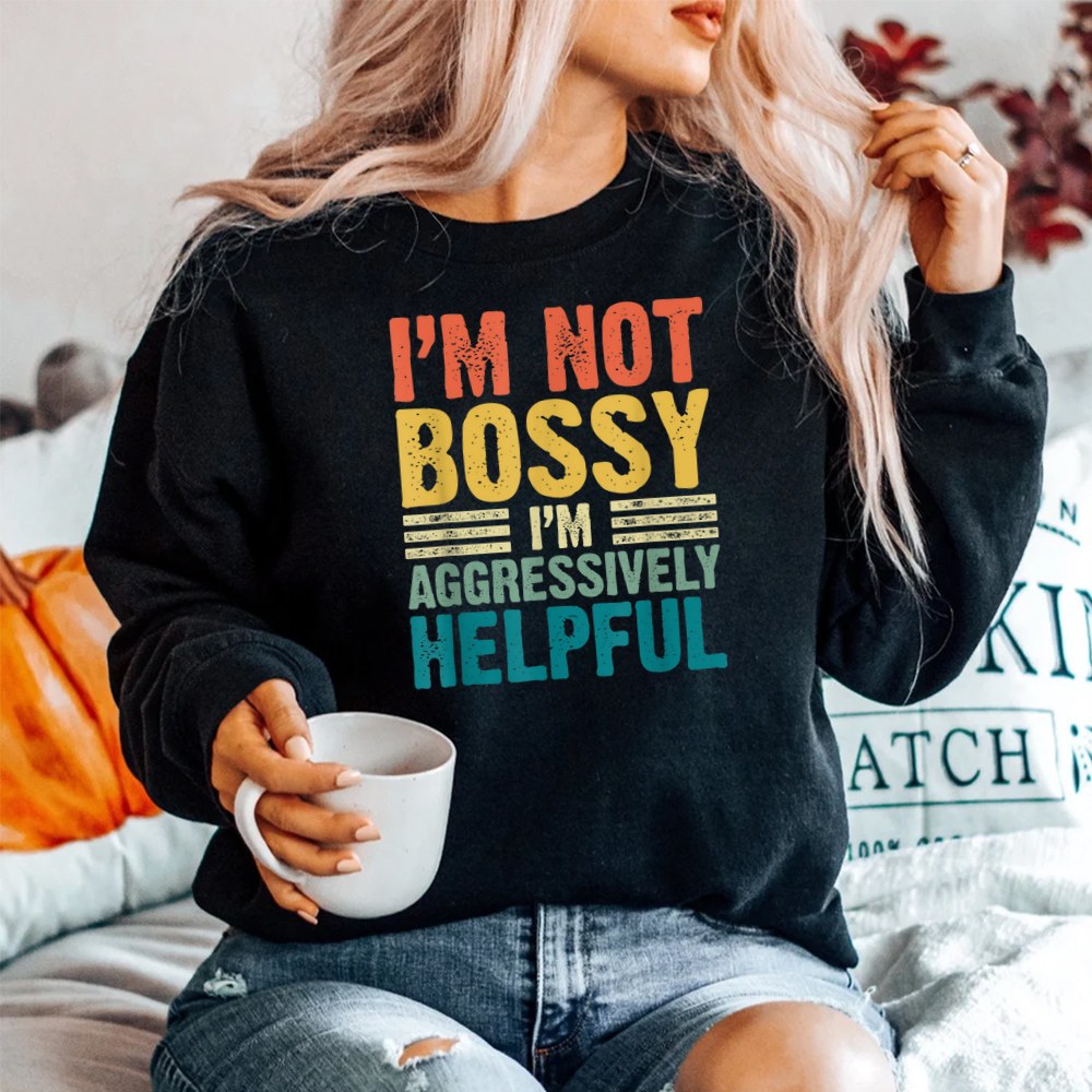 Vintage Im Not Bossy Im Aggressively Helpful Shirt - Image 2