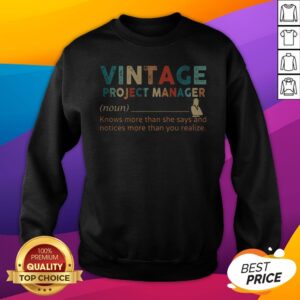 Alternative view of Vintage Project Manager Knows More Than He Says And Notices More Than You Realize Shirt