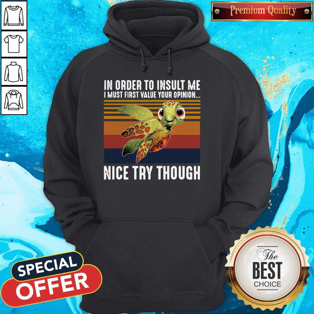 Vintage Turtle In Order To Insult Me I Must First Value Your Opinion Nice Try Though Shirt - Image 2