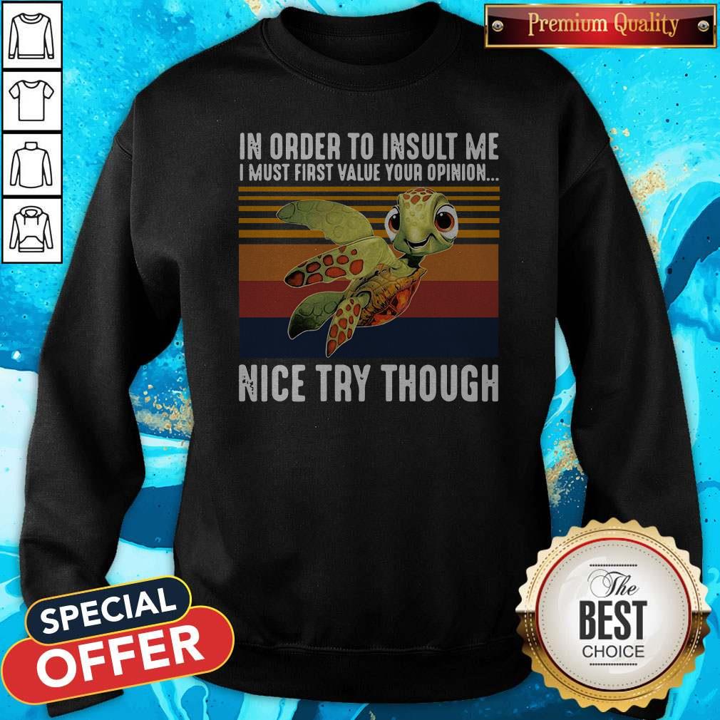 Vintage Turtle In Order To Insult Me I Must First Value Your Opinion Nice Try Though Shirt - Image 5