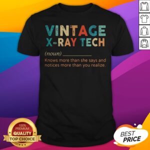 Vintage X-ray Tech Knows More Than He Says And Notices More Than You Realize Shirt